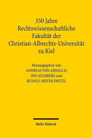 350 Jahre Rechtswissenschaftliche Fakultät der Christian-Albrechts-Universität zu Kiel - Andreas von Arnauld; Ino Augsberg; Rudolf Meyer-Pritzl