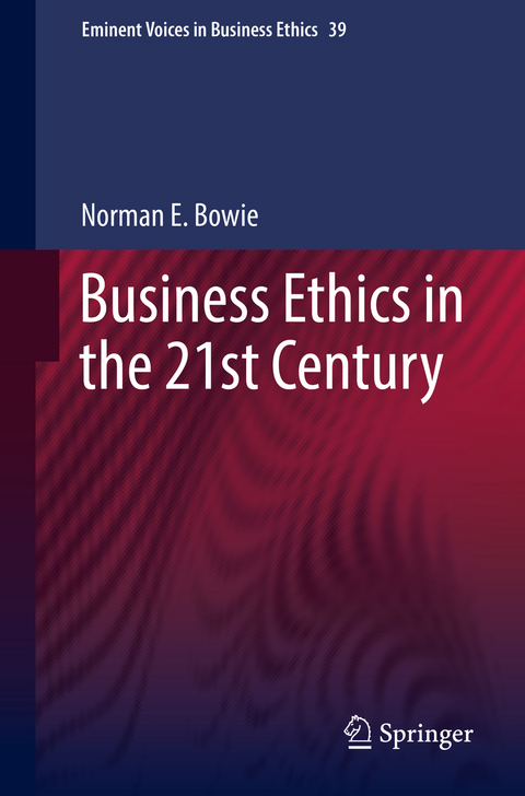 Business Ethics in the 21st Century - Norman Bowie