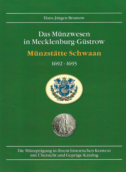 "Das Münzwesen in Mecklenburg-Güstrow / Münzstätte Schwaan 1692-1693" - Hans-Jürgen Bramow