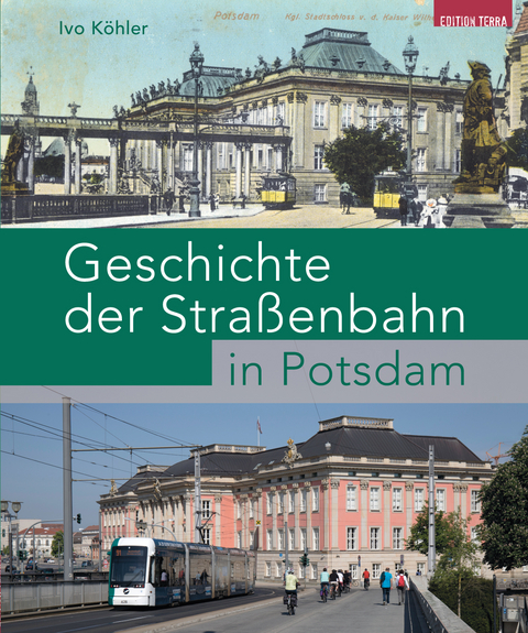 Geschichte der Straßenbahn in Potsdam - Ivo Köhler