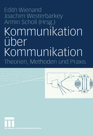 Kommunikation über Kommunikation - Edith Wienand; Joachim Westerbarkey; Armin Scholl