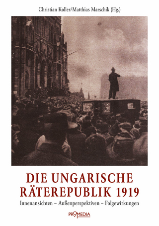 Die ungarische Räterepublik 1919 - Christian Koller; Matthias Marschik