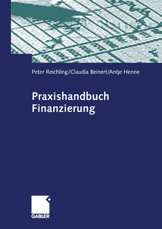 Praxishandbuch Finanzierung - Peter Reichling; Claudia Beinert; Antje Henne