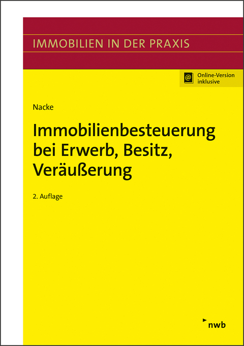 Immobilienbesteuerung bei Erwerb, Besitz, Veräußerung - Alois Th. Nacke