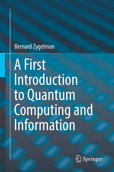 A First Introduction to Quantum Computing and Information - Bernard Zygelman