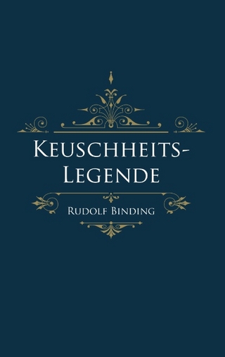 Keuschheitslegende - Philip Schröder; Rudolf Binding