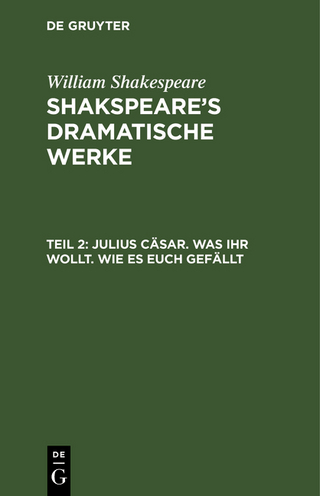 William Shakespeare: Shakspeare?s dramatische Werke / Julius Cäsar. Was Ihr wollt. Wie es euch gefällt - August Wilhelm [Übers.] Schlegel