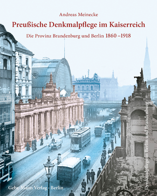Preußische Denkmalpflege im Kaiserreich - Andreas Meinecke; Adrian von Buttlar