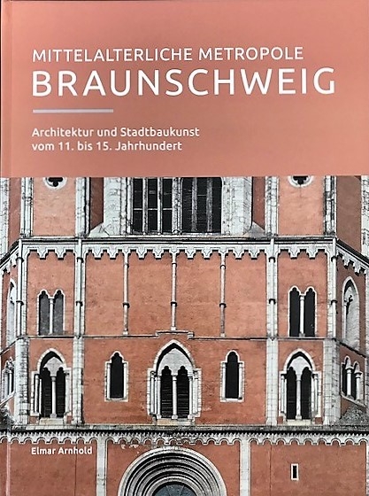 Mittelalterliche Metropole Braunschweig - Elmar Arnhold