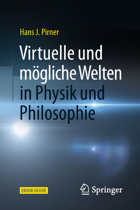 Virtuelle und mögliche Welten in Physik und Philosophie - Hans J. Pirner