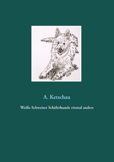 Weiße Schweizer Schäferhunde einmal anders - A. Ketschau