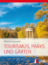 Tourism NOW: Tourismus, Parks und Gärten - Albrecht Steinecke