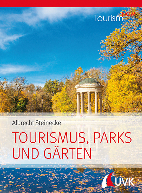 Tourism NOW: Tourismus, Parks und Gärten - Albrecht Steinecke