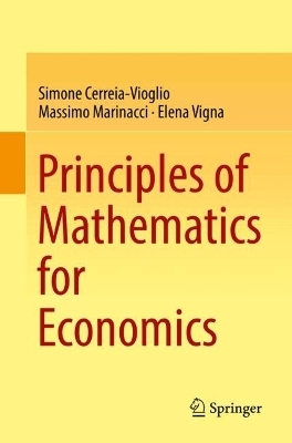 Principles of Mathematics for Economics - Simone Cerreia-Vioglio, Massimo Marinacci, Elena Vigna