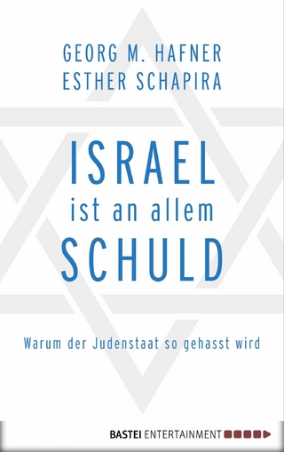Israel ist an allem schuld - Georg M. Hafner; Esther Schapira