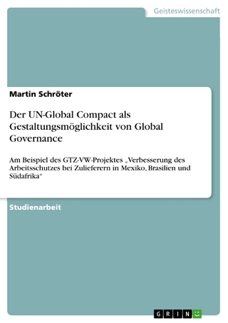 Der UN-Global Compact als Gestaltungsmöglichkeit von Global Governance - Martin Schröter