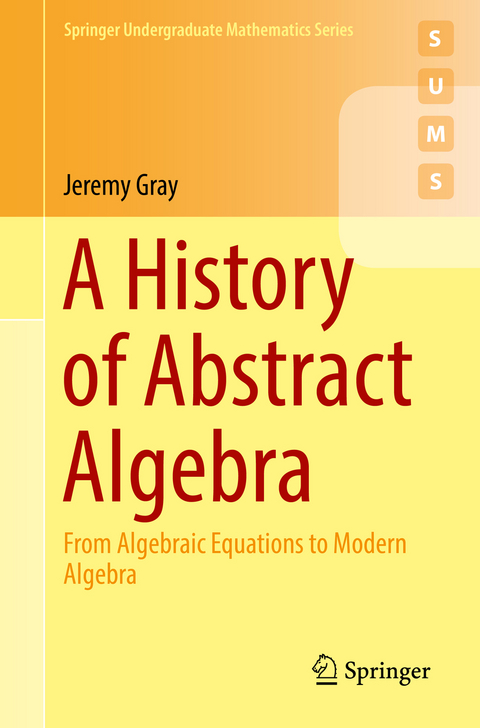 A History of Abstract Algebra - Jeremy Gray