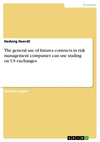 The general use of futures contracts in risk management companies can use trading on US exchanges - Hedwig Heerdt