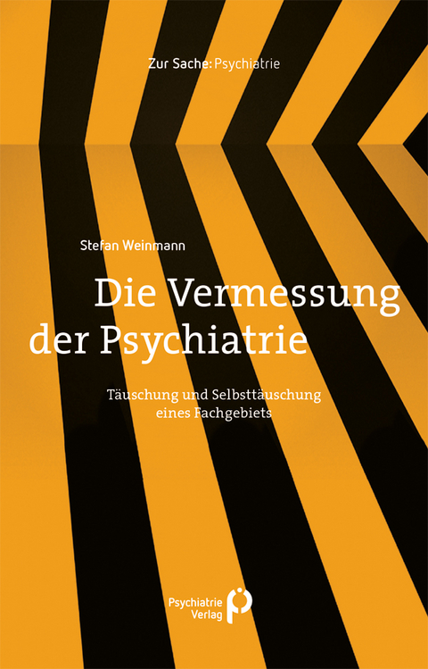 Die Vermessung der Psychiatrie - Stefan Weinmann