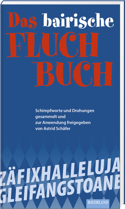 Das bayerische Fluch-Buch - Astrid Schäfer