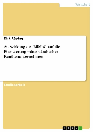 Auswirkung des BilMoG auf die Bilanzierung mittelständischer Familienunternehmen - Dirk Rüping