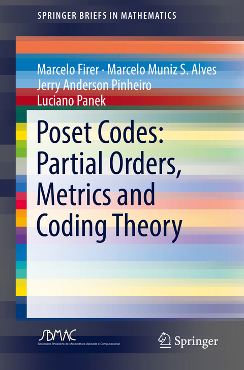 Poset Codes: Partial Orders, Metrics and Coding Theory - Marcelo Firer, Marcelo Muniz S. Alves, Jerry Anderson Pinheiro, Luciano Panek