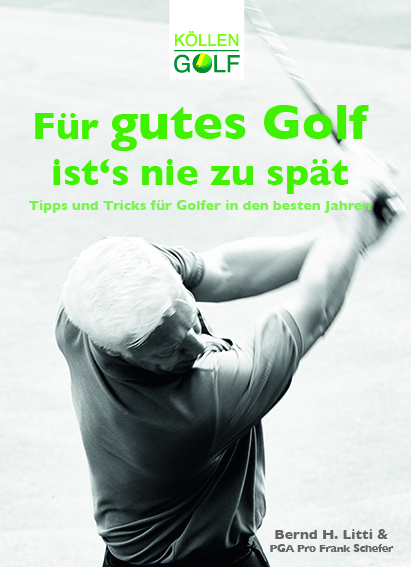 Für gutes Golf ist´s nie zu spät - Bernd H. Litti