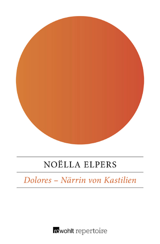 Dolores ? Närrin von Kastilien - Noëlla Elpers
