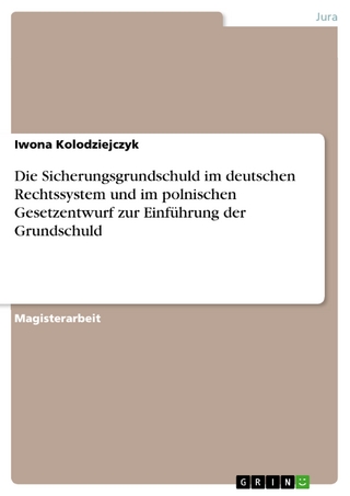 Die Sicherungsgrundschuld im deutschen Rechtssystem und im polnischen Gesetzentwurf zur Einführung der Grundschuld - Iwona Kolodziejczyk