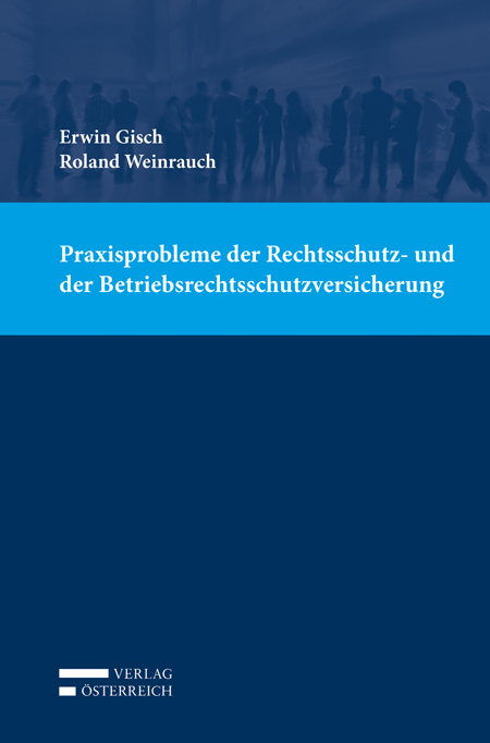 Praxisprobleme der Rechtsschutz- und der Betriebsrechtsschutzversicherung - Erwin Gisch, Roland Weinrauch