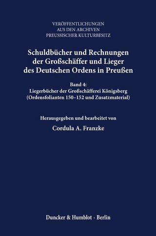 Schuldbücher und Rechnungen der Großschäffer und Lieger des Deutschen Ordens in Preußen. - Cordula A. Franzke