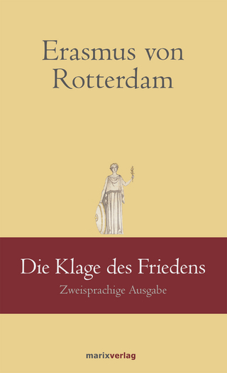 Die Klage des Friedens - Erasmus von Rotterdam; Kai Brodersen (Hrsg.+ Übers.)