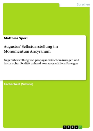 Augustus? Selbstdarstellung im Monumentum Ancyranum - Matthias Sperl