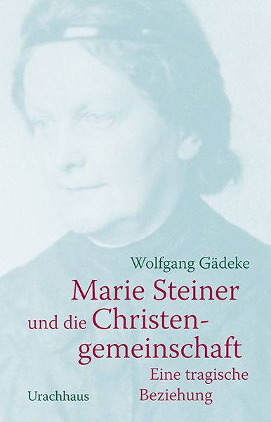 Marie Steiner und die Christengemeinschaft - Wolfgang Gädeke