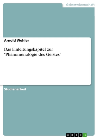 Das Einleitungskapitel zur 'Phänomenologie des Geistes' - Arnold Wohler