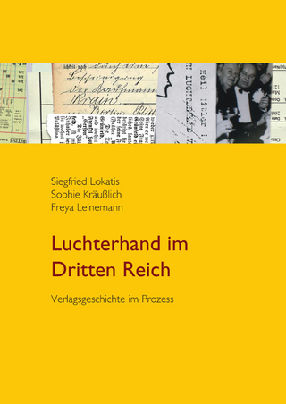 Luchterhand im Dritten Reich - Siegfried Lokatis; Sophie Kräußlich; Freya Leinemann