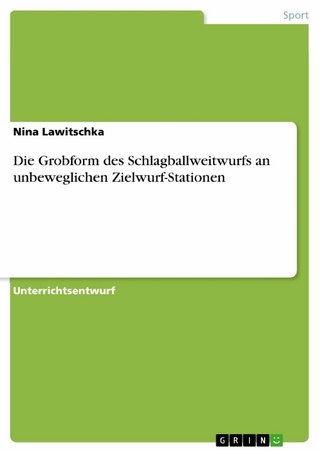 Die Grobform des Schlagballweitwurfs an unbeweglichen Zielwurf-Stationen - Nina Lawitschka