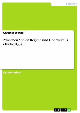 Zwischen Ancien Régime und Liberalismus (1808-1833) - Christin Wetzel