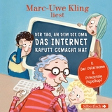 Der Tag, an dem die Oma das Internet kaputt gemacht hat - Marc-Uwe Kling