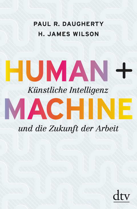 Human + Machine - Paul R. Daugherty, H. James Wilson