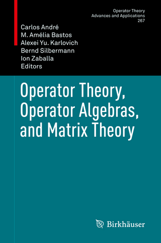 Operator Theory, Operator Algebras, and Matrix Theory - Carlos André; M. Amélia Bastos; Alexei Yu. Karlovich; Bernd Silbermann; Ion Zaballa