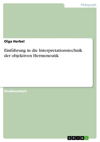 Einführung in die Interpretationstechnik der objektiven Hermeneutik - Olga Herbel