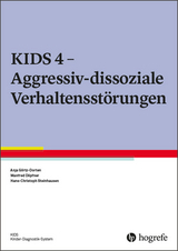 KIDS 4 - Aggressiv-dissoziale Verhaltensstörungen - Anja Görtz-Dorten, Manfred Döpfner, Hans-Christoph Steinhausen
