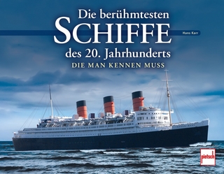 Die berühmtesten Schiffe des 20. Jahrhunderts - Hans Karr