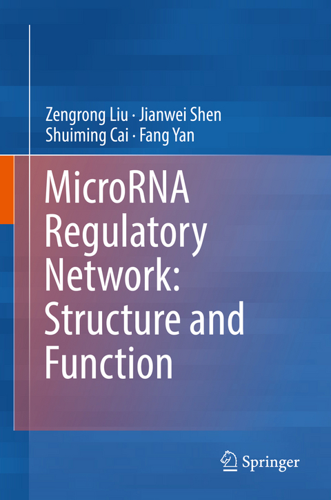 MicroRNA Regulatory Network: Structure and Function - Zengrong Liu, Jianwei Shen, Shuiming Cai, Fang Yan