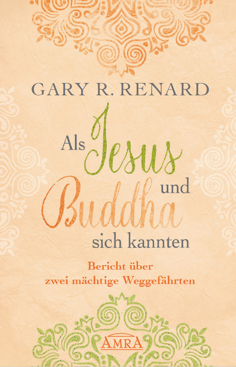 Als Jesus und Buddha sich kannten - Gary R. Renard
