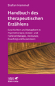 Handbuch des therapeutischen Erzählens (Leben Lernen, Bd. 221): Geschichten und Metaphern in Psychotherapie, Kinder- und Familientherapie, Heilkunde, Coaching und Supervision
