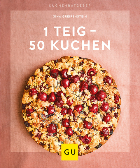 1 Teig – 50 Kuchen - Gina Greifenstein