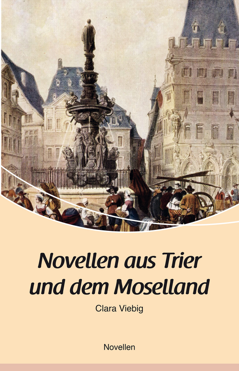 Novellen aus Trier und dem Moselland - Clara Viebig