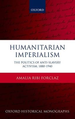 Humanitarian Imperialism -  Amalia Ribi Forclaz